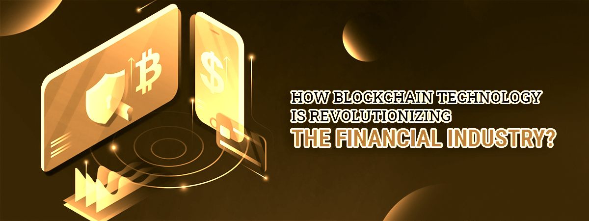 How Blockchain Technology Is Revolutionizing The Financial Industry?