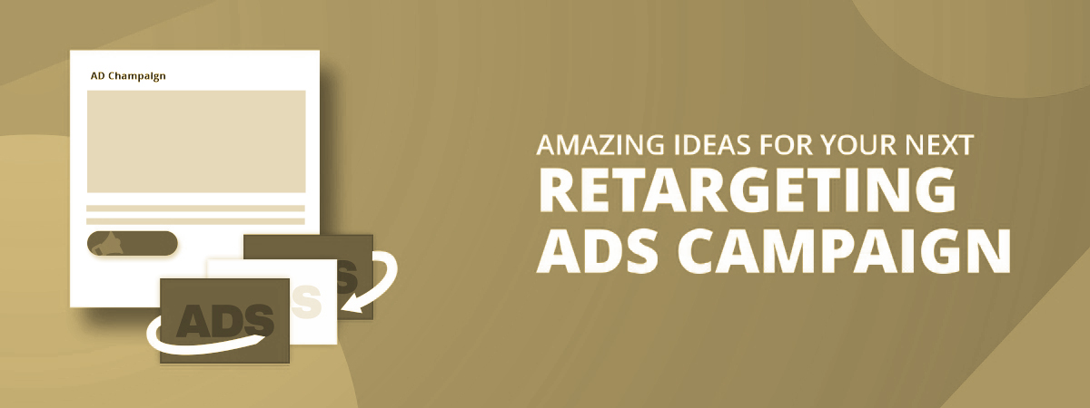 Amazing Ideas For Your Next Retargeting Ads Campaign Amazing Ideas For Your Next Retargeting Ads Campaign