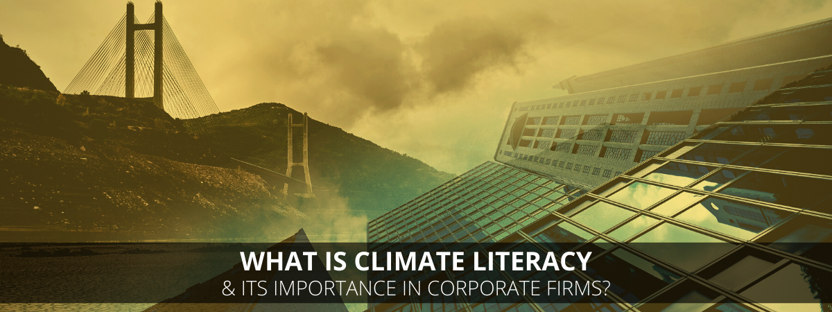 What Is Climate Literacy And Its Importance In Corporate Firms? What Is Climate Literacy And Its Importance In Corporate Firms?