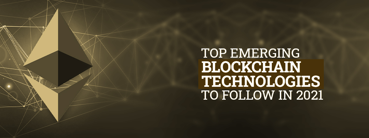 Top Emerging Blockchain Technologies To Follow In 2021